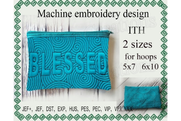 Blessed Zippered Bag - Clean, Lined, and In-Hoop